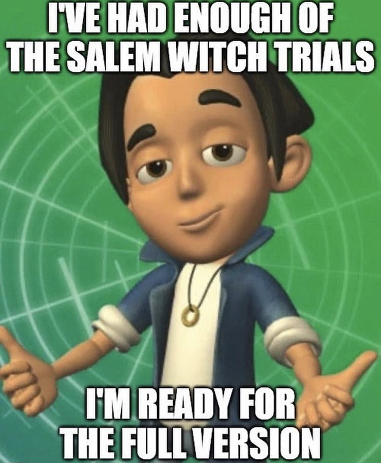 nick dean jimmy neutron - Ive Had Enough Of The Salem Witch Trials I'M Ready For The Full Version