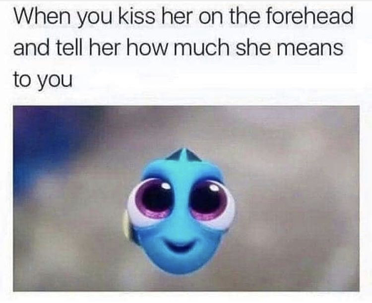 funny boyfriends memes - When you kiss her on the forehead and tell her how much she means to you