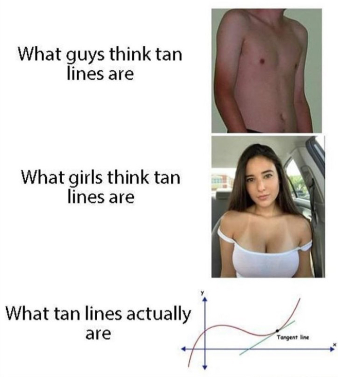 girls think tan lines - What guys think tan lines are What girls think tan lines are What tan lines actually are Tangent line