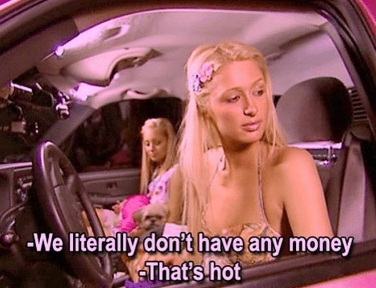 quote paris and nicole - We literally don't have any money That's hot