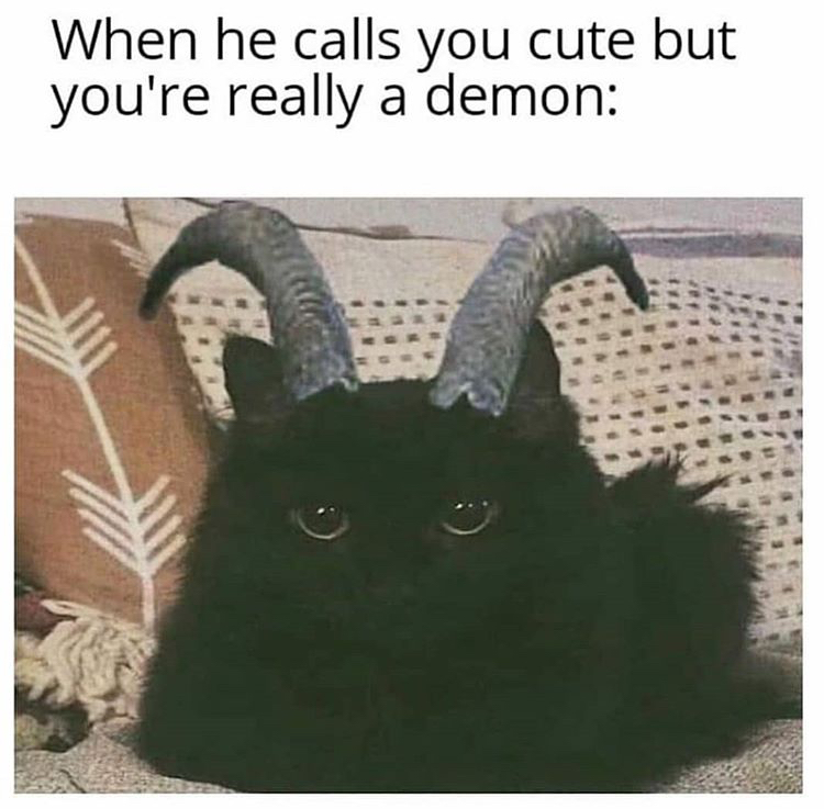 he calls you cute but you re really a demon - When he calls you cute but you're really a demon