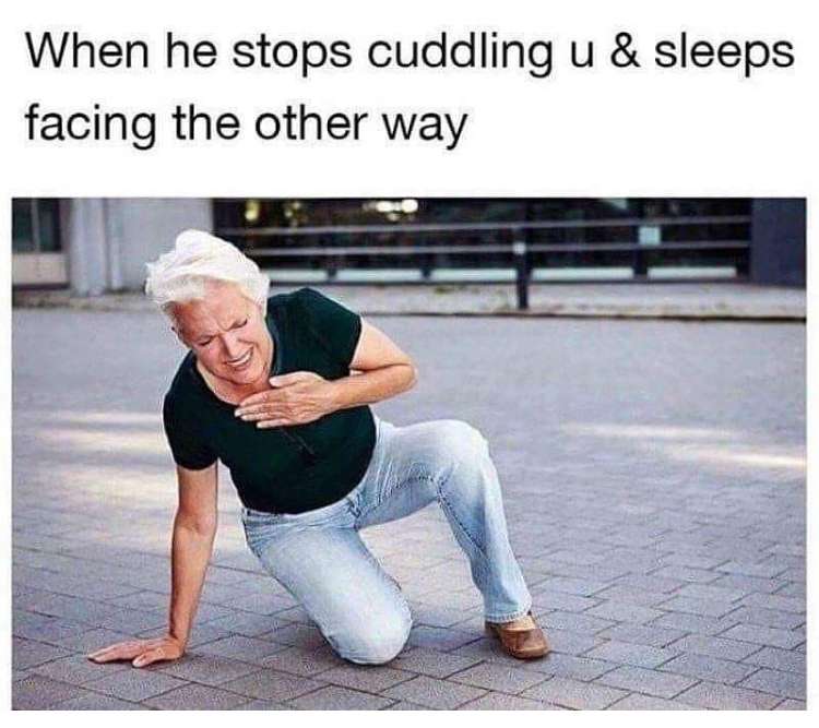 gaining weight memes - When he stops cuddling u & sleeps facing the other way