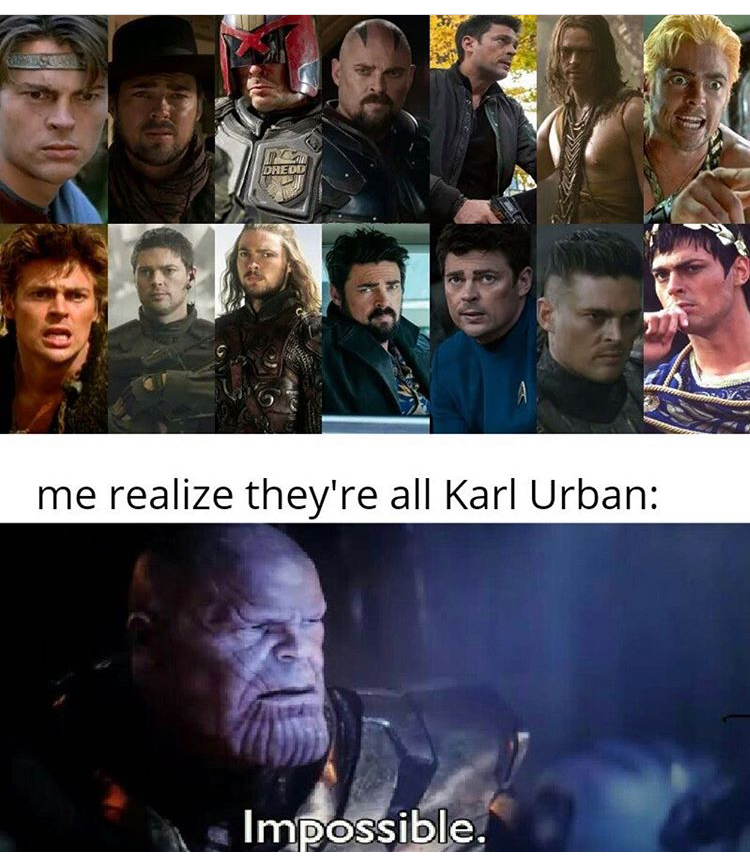 karl urban movies and tv shows - Es Juhet me realize they're all Karl Urban Impossible.