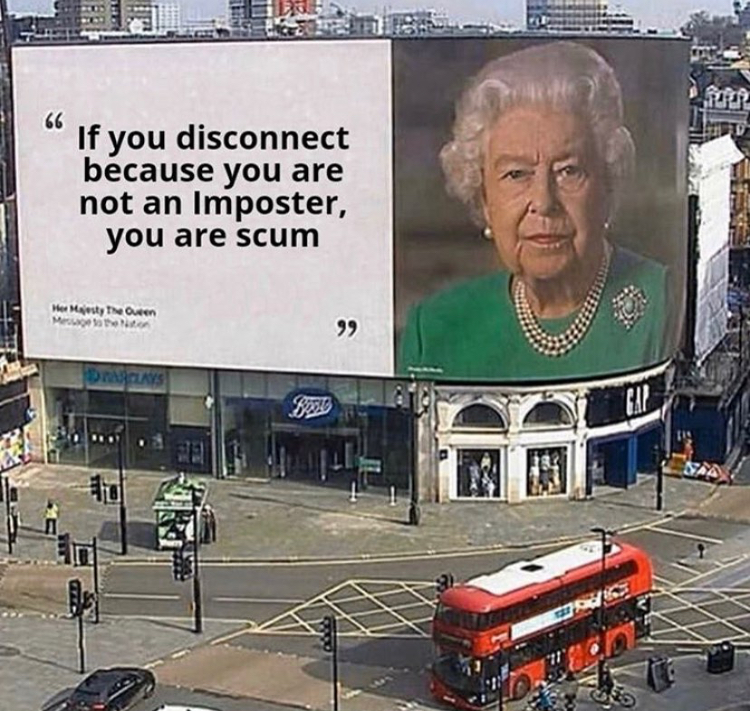 queen elizabeth on a billboard meme - If you disconnect because you are not an Imposter, you are scum Here 99 Das All