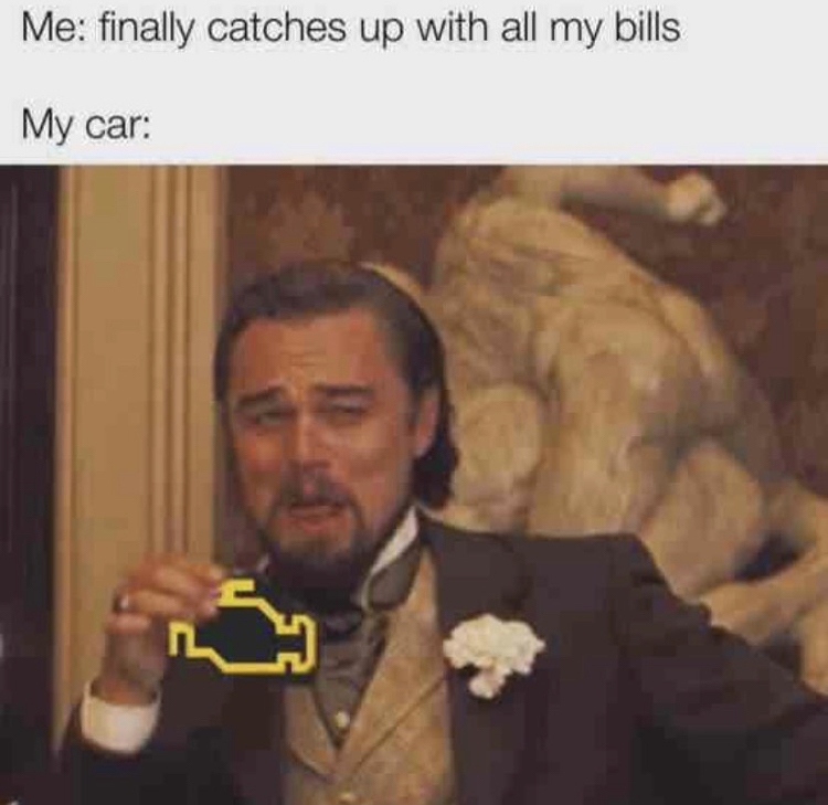 funny meme - Me finally catches up with all my bills My car