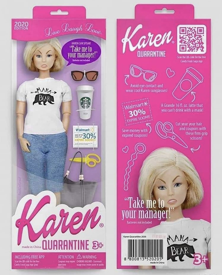 karen doll 2020 - 2020 Otion Dreve Baugh Love Karen En Casa Take me to your manager!" Quarantine Acide contact and W M Bear Walmart 30% A Grand 16 lutte that o can drink with a Walmart Gutowohl Coupom Wih them schon Se money topom 293096 Karen "Take me to