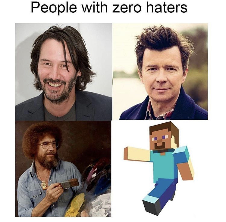 people with zero haters - People with zero haters