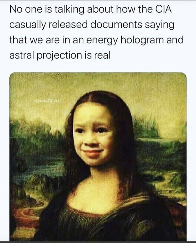 mona lisa 3d - No one is talking about how the Cia casually released documents saying that we are in an energy hologram and astral projection is real