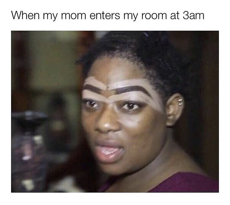 meme faces - When my mom enters my room at 3am