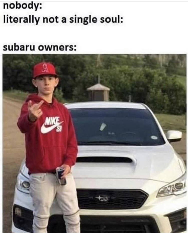 subaru meme - nobody literally not a single soul subaru owners Nike