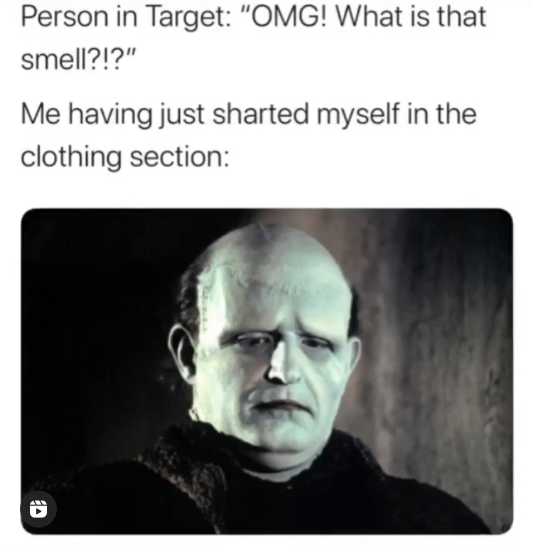 peter boyle young frankenstein - Person in Target "Omg! What is that smell?!?" Me having just sharted myself in the clothing section