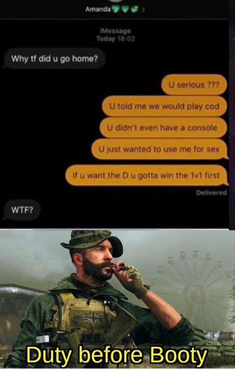 call of duty modern warfare captain price - Amanda Message Today Why tf did u go home? U serious ??? U told me we would play cod U didn't even have a console U just wanted to use me for sex If u want the Du gotta win the 1v1 first Delivered Wtf? N2 Duty b