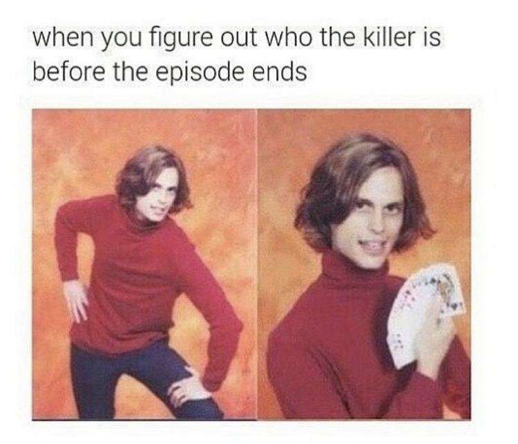 you figure out who the killer - when you figure out who the killer is before the episode ends