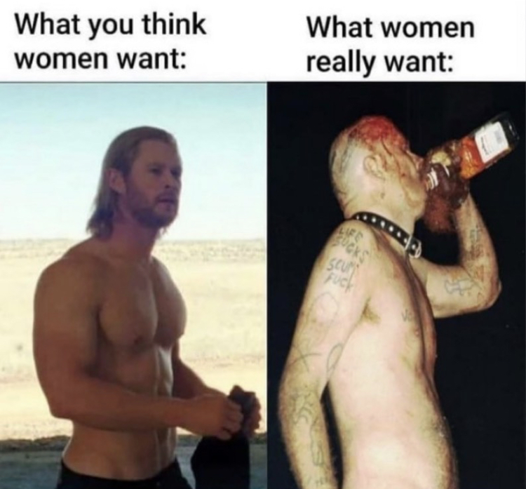 barechestedness - What you think women want What women really want Life som Fuck