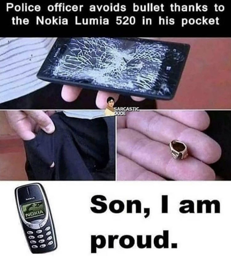 nokia memes - Police officer avoids bullet thanks to the Nokia Lumia 520 in his pocket Sarcastic Oude Nokia Son, I am proud.