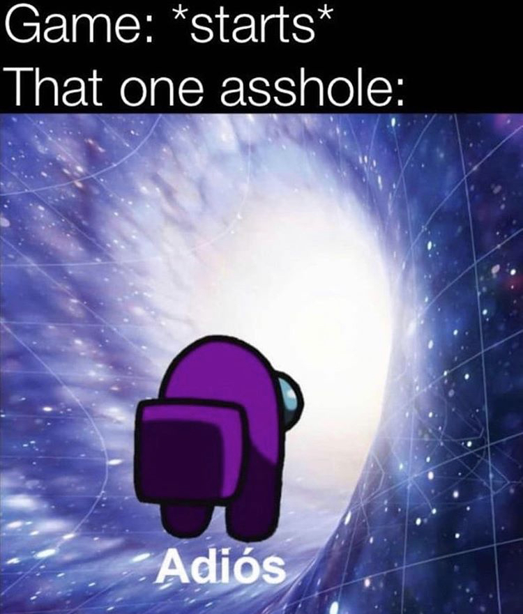 funny memes - adios meme portal - Game starts That one asshole Adis