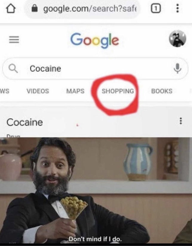 funny memes - don t mind if i do meme - google.comsearch?safe O Iii Google Cocaine Ws Videos Maps Shopping Books Cocaine D Don't mind if I do.