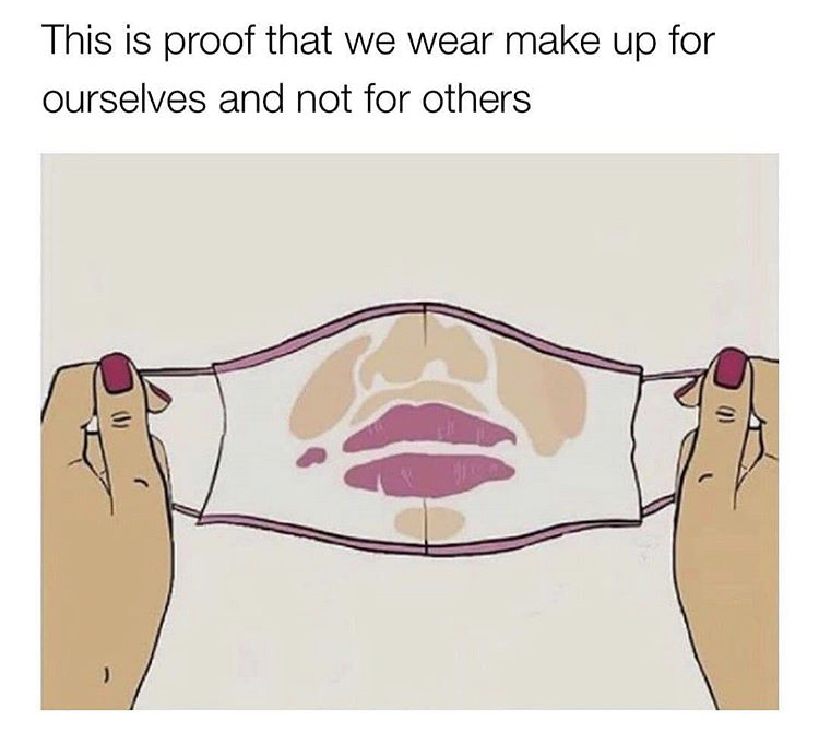 jaw - This is proof that we wear make up for ourselves and not for others 0