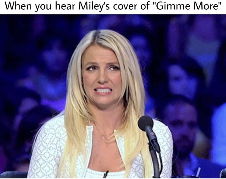 receipts expense report meme - When you hear Miley's cover of "Gimme More"