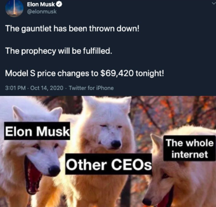 laughing wolves meme - Elon Musk The gauntlet has been thrown down! The prophecy will be fulfilled. Model S price changes to $69,420 tonight! . Twitter for iPhone Elon Musk The whole internet Other CEOs