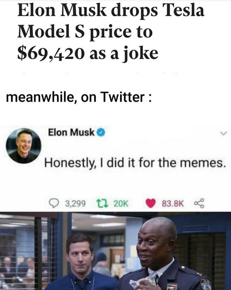 photo caption - Elon Musk drops Tesla Model S price to $69,420 as a joke meanwhile, on Twitter Elon Musk Honestly, I did it for the memes. 3,299