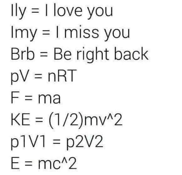 bp gas light - lly I love you Imy I miss you Brb Be right back Pv nRT F ma Ke 12mv^2 p1V1 p2V2 E mc^2