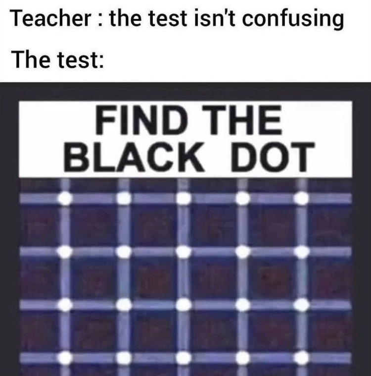 material - Teacher the test isn't confusing The test Find The Black Dot
