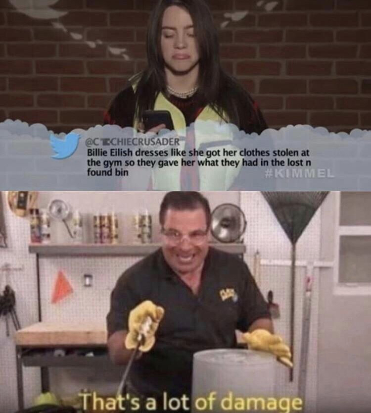flex tape memes - 'Echiecrusader Billie Eilish dresses she got her clothes stolen at the gym so they gave her what they had in the lost n found bin That's a lot of damage