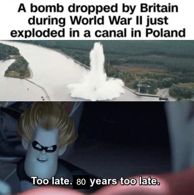 photo caption - A bomb dropped by Britain during World War Ii just exploded in a canal in Poland Too late. 80 years too late.