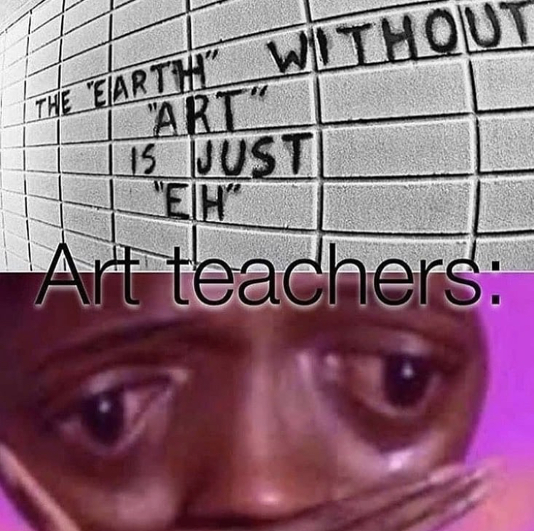 without art is just eh - The Earth" Without "Art" 15 Just Art teachers