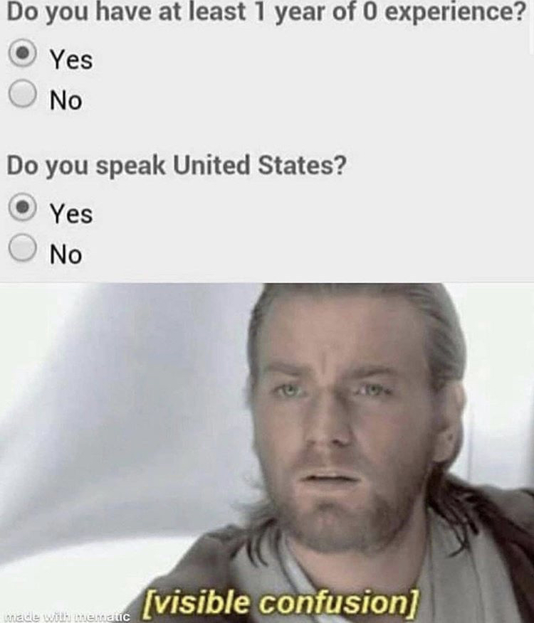 obi wan confusion - Do you have at least 1 year of O experience? Yes No Do you speak United States? Yes No visible confusion made with mematic