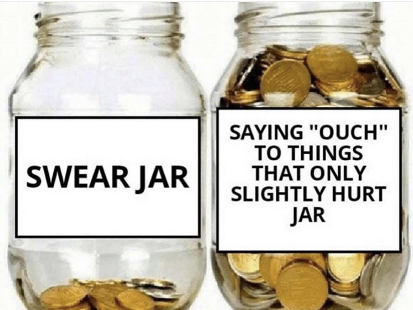 swear jar meme - Swear Jar Saying Touch" To Things That Only Slightly Hurt Jar