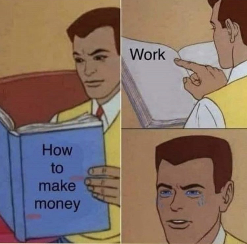 meme how to make money work - Work How to make money