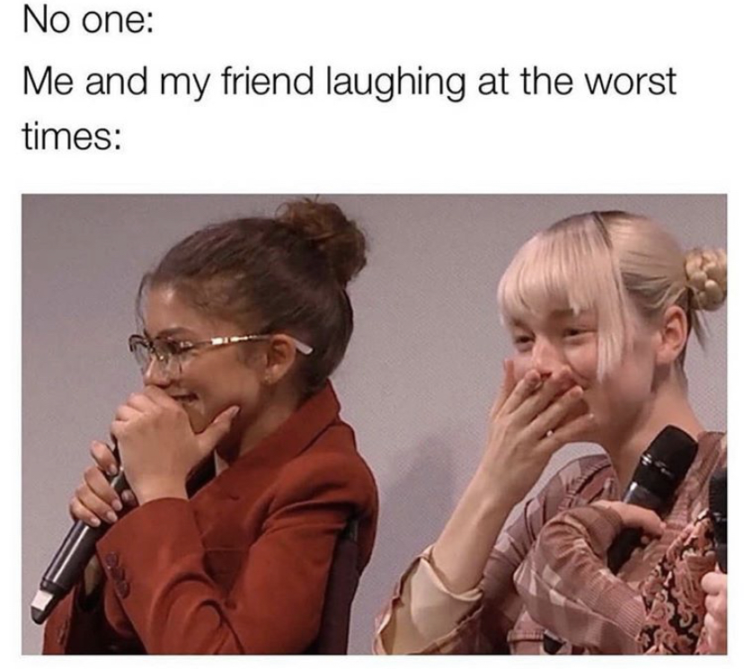 human behavior - No one Me and my friend laughing at the worst times