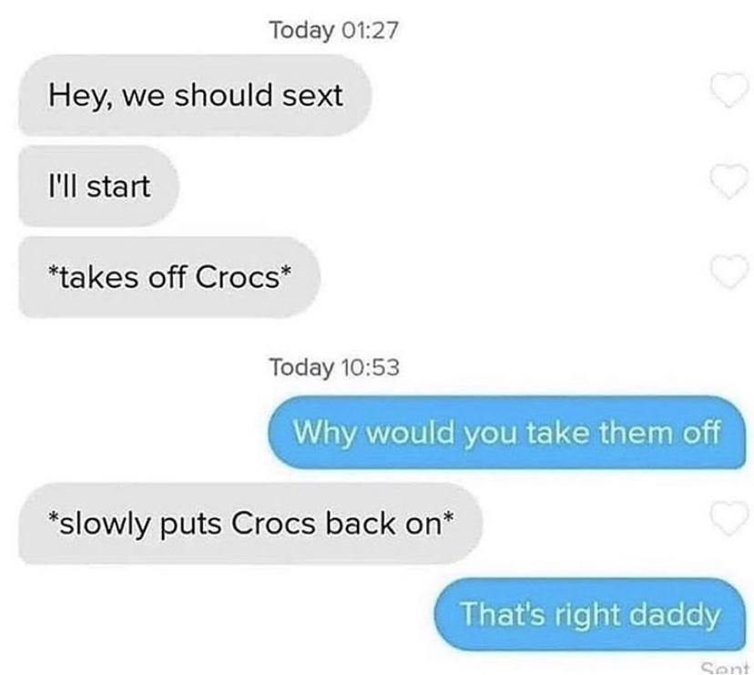 angle - Today Hey, we should sext I'll start takes off Crocs Today Why would you take them off slowly puts Crocs back on That's right daddy Sant