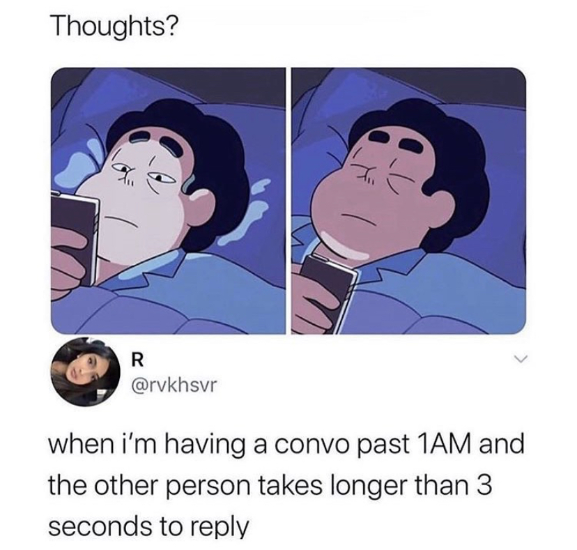 im having a convo past 1am - Thoughts? R when i'm having a convo past 1AM and the other person takes longer than 3 seconds to