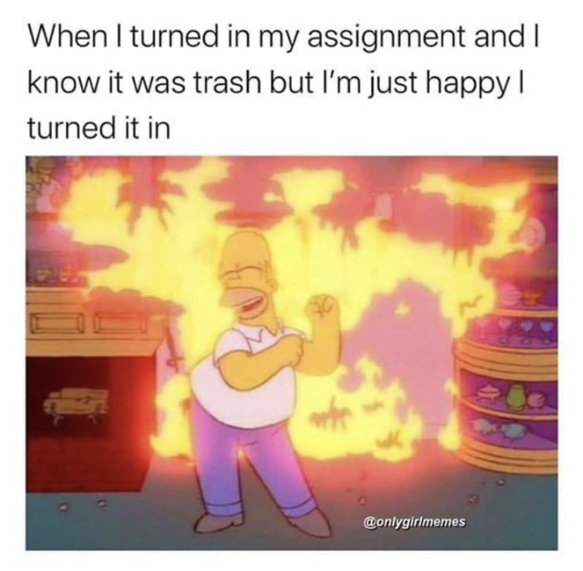 memes in english 2020 - When I turned in my assignment and I know it was trash but I'm just happy! turned it in