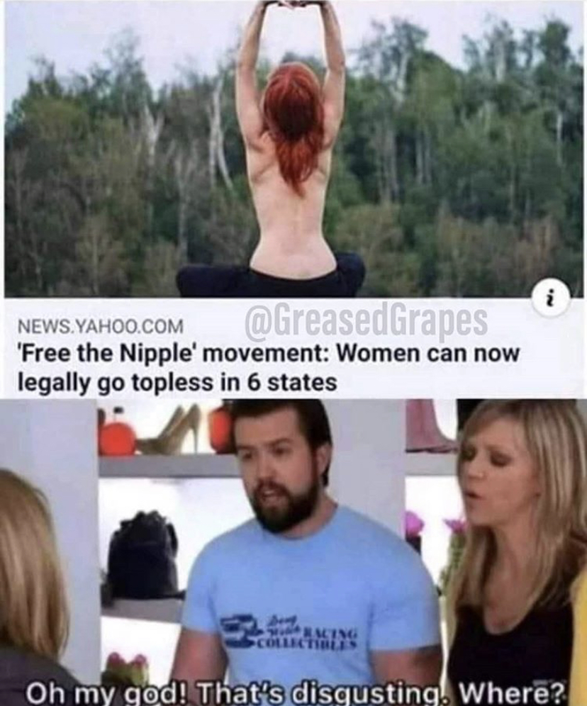lord forgive me for what i m - News.Yahoo.Com 'Free the Nipple' movement Women can now legally go topless in 6 states Mine Collectibles Oh my god! That's disgusting. Where?