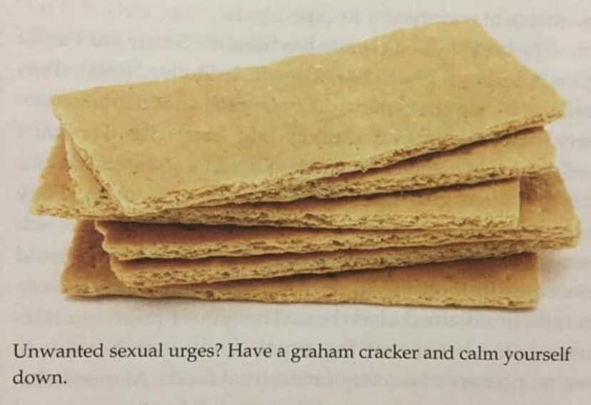 unwanted sexual urges have a graham cracker - Unwanted sexual urges? Have a graham cracker and calm yourself down.