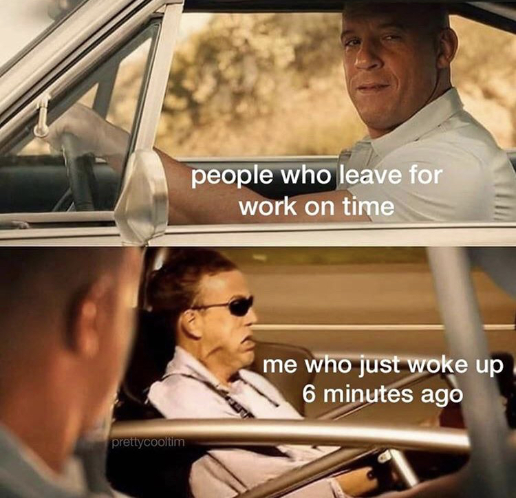 xxxtentacion car memes - people who leave for work on time me who just woke up 6 minutes ago pretiycoolim
