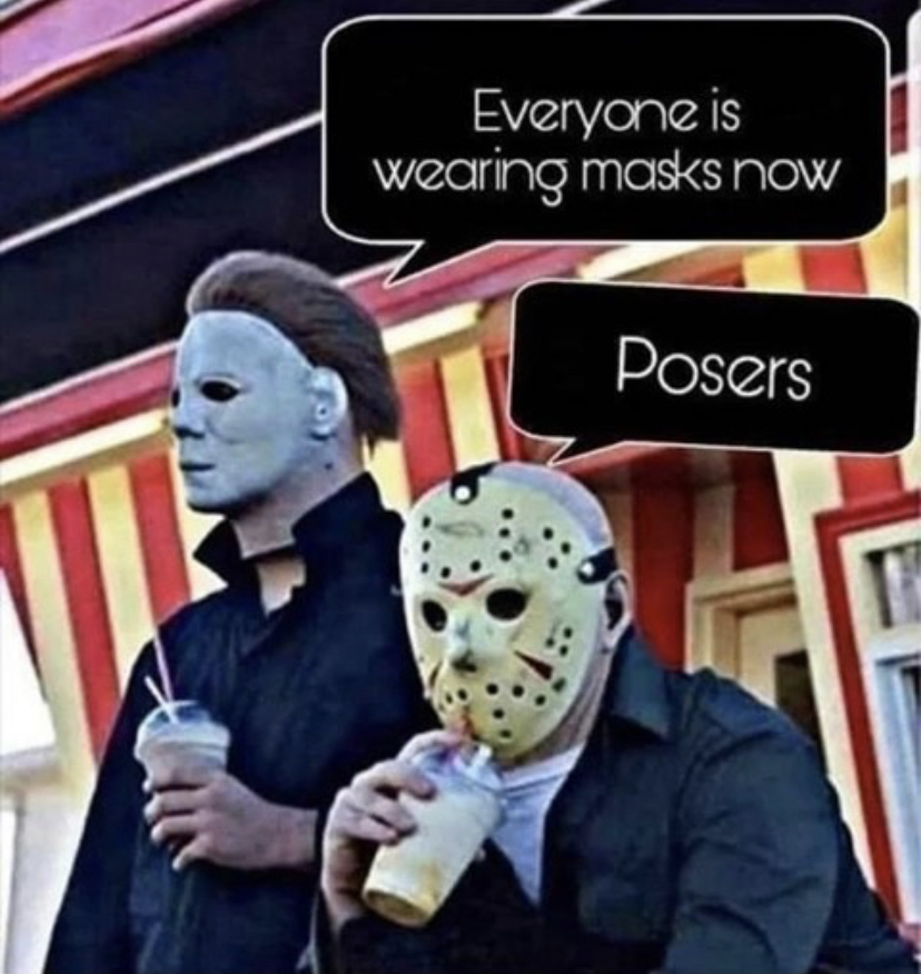 funny halloween memes 2020 - Everyone is wearing masks now Posers