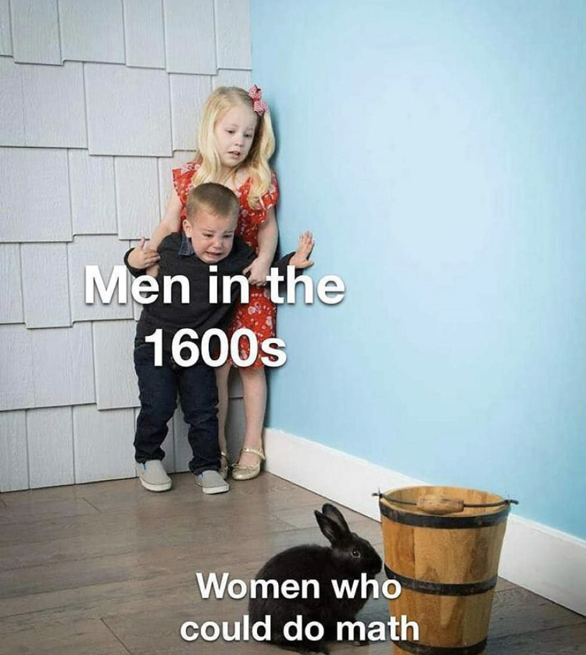 scared of rabbit meme template - Men in the 1600s Women who could do math