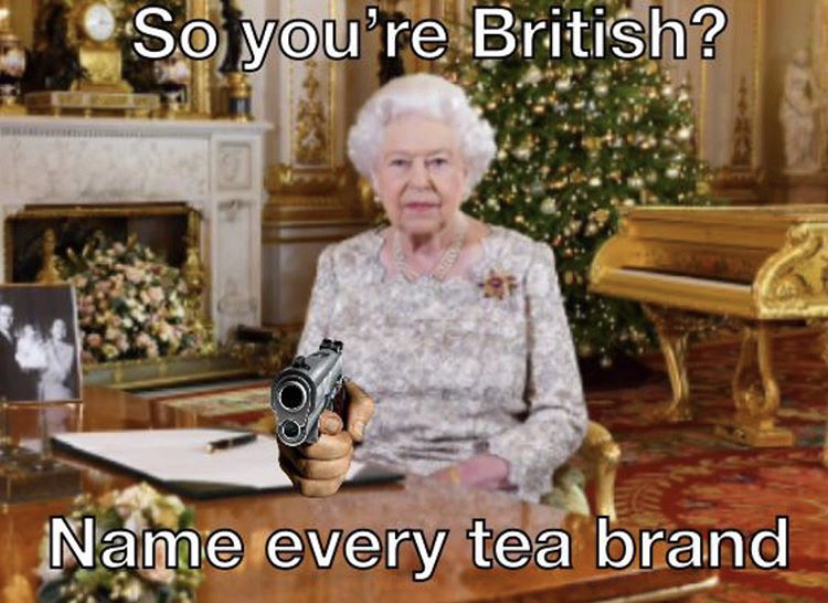 queen speech - So you're British? Name every tea brand