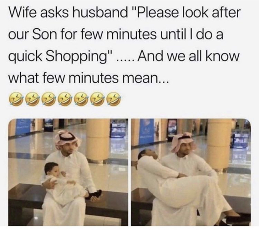 funny shopping images with husband - Wife asks husband "Please look after our Son for few minutes until I do a quick Shopping"..... And we all know what few minutes mean...