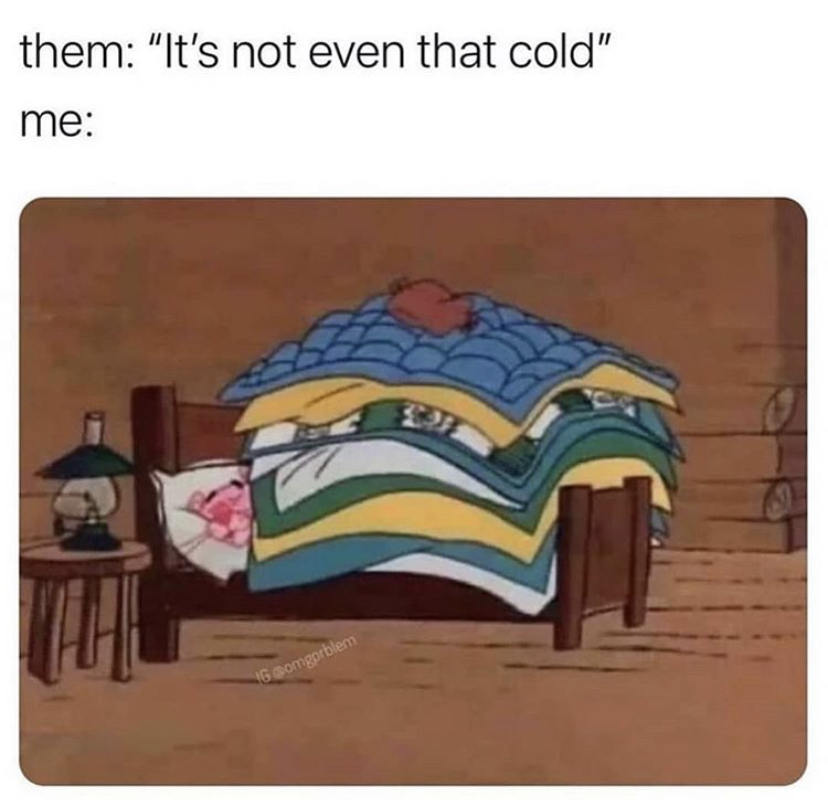them "It's not even that cold" me o When Geomgprblem