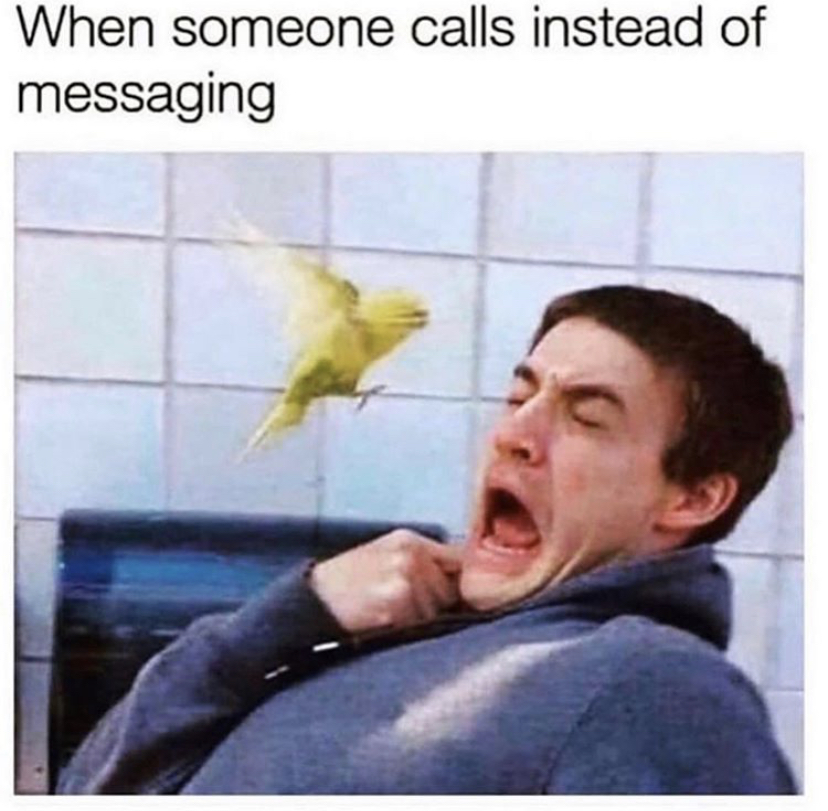 someone calls meme - When someone calls instead of messaging