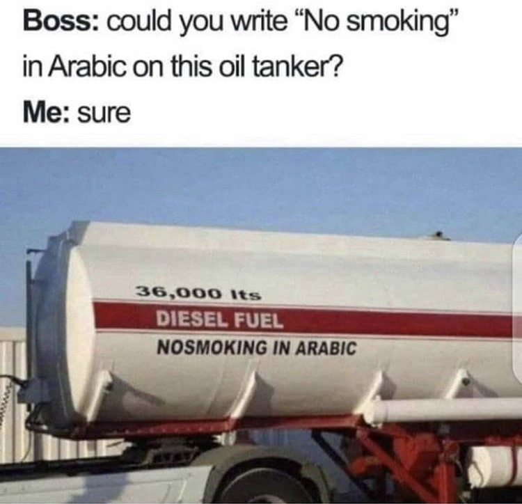 diesel fuel in arabic no smoking in arabic - Boss could you write No smoking in Arabic on this oil tanker? Me sure 36,000 Its Diesel Fuel Nosmoking In Arabic