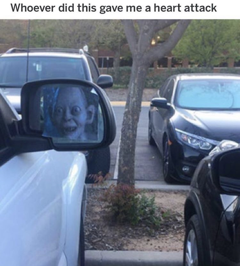 gollum side mirror - Whoever did this gave me a heart attack