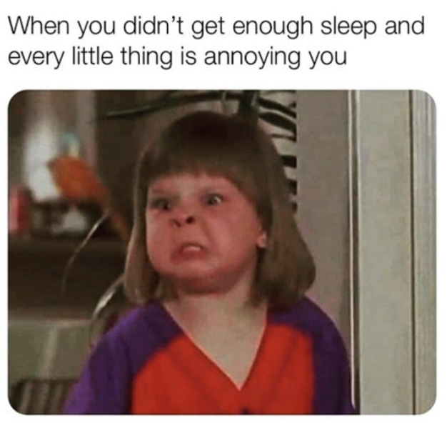 funny jokes funny relatable memes funny jokes meme - When you didn't get enough sleep and every little thing is annoying you