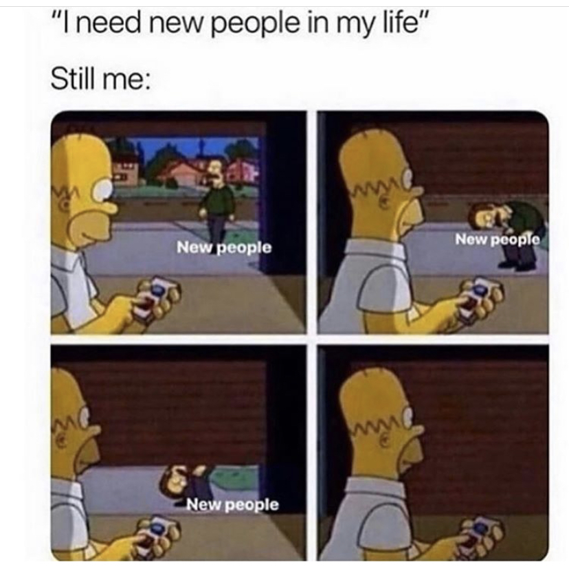 capricorn memes - "I need new people in my life" Still me New people Now people New people